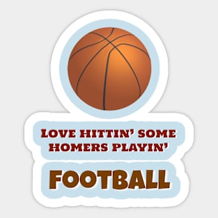 Lovin' Those Football Homers! Sticker